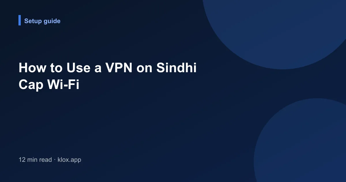 How to Use a VPN on Sindhi Cap Wi-Fi