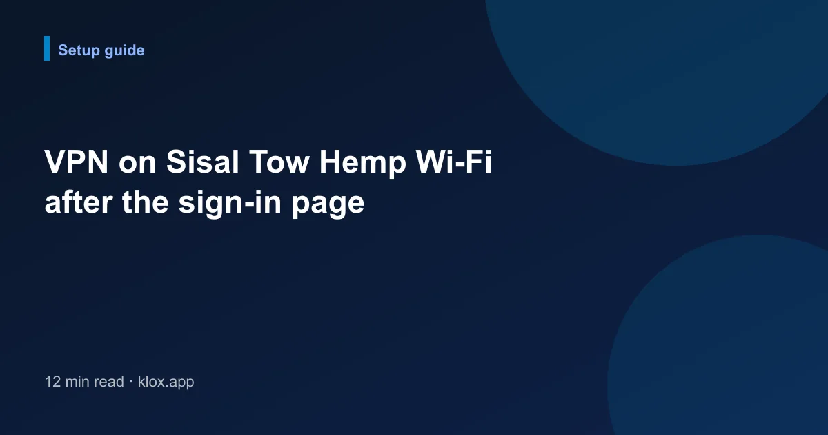 VPN on Sisal Tow Hemp Wi-Fi after the sign-in page
