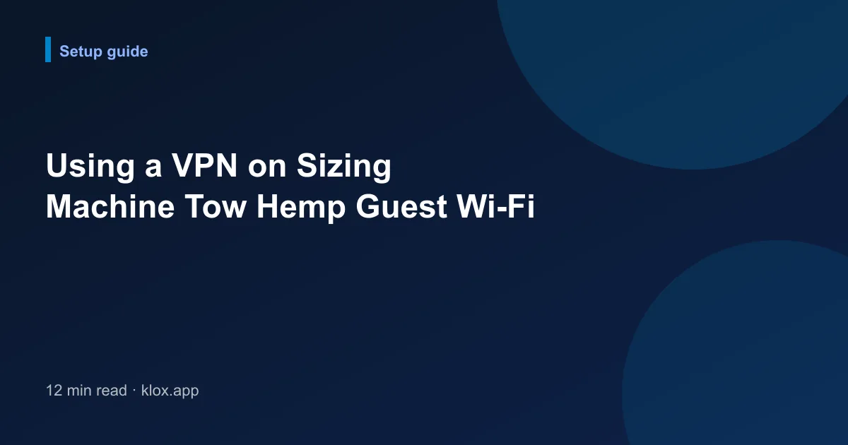Using a VPN on Sizing Machine Tow Hemp Guest Wi-Fi