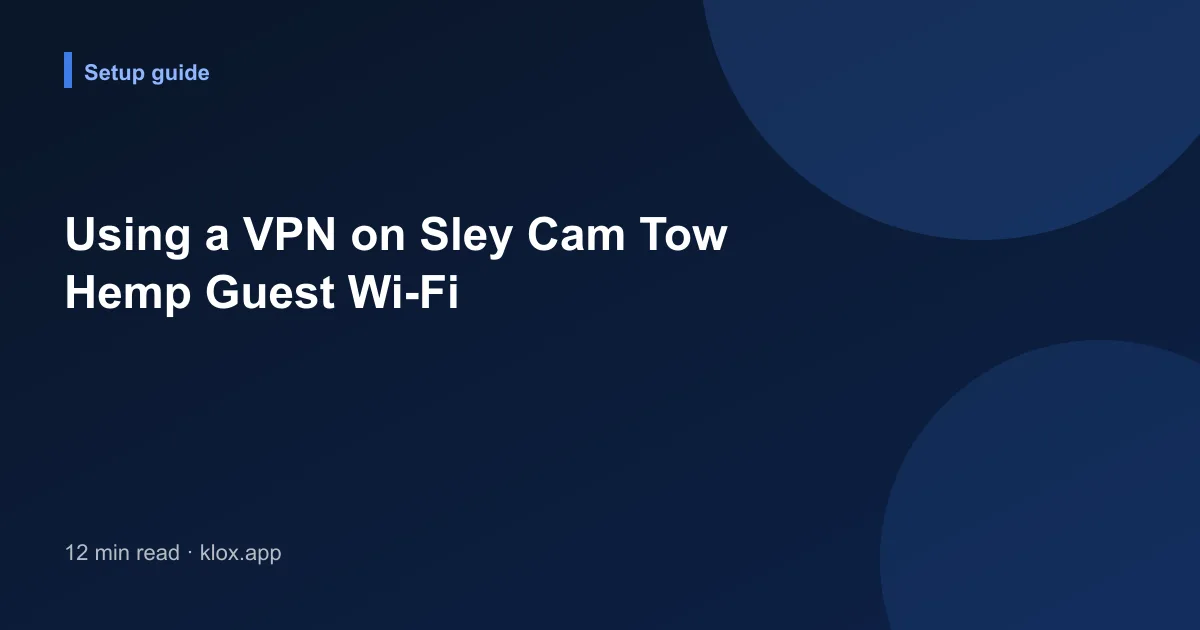 Using a VPN on Sley Cam Tow Hemp Guest Wi-Fi