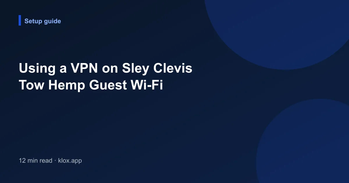 Using a VPN on Sley Clevis Tow Hemp Guest Wi-Fi