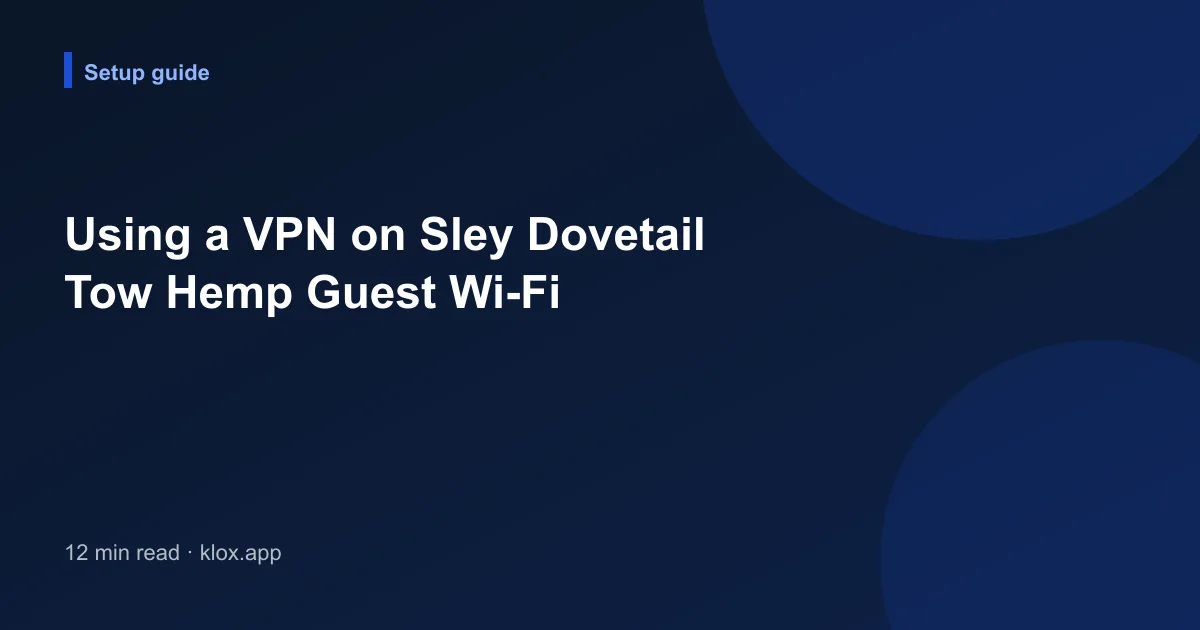 Using a VPN on Sley Dovetail Tow Hemp Guest Wi-Fi