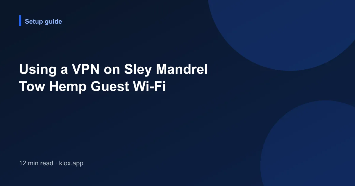 Using a VPN on Sley Mandrel Tow Hemp Guest Wi-Fi