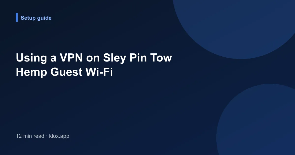 Using a VPN on Sley Pin Tow Hemp Guest Wi-Fi