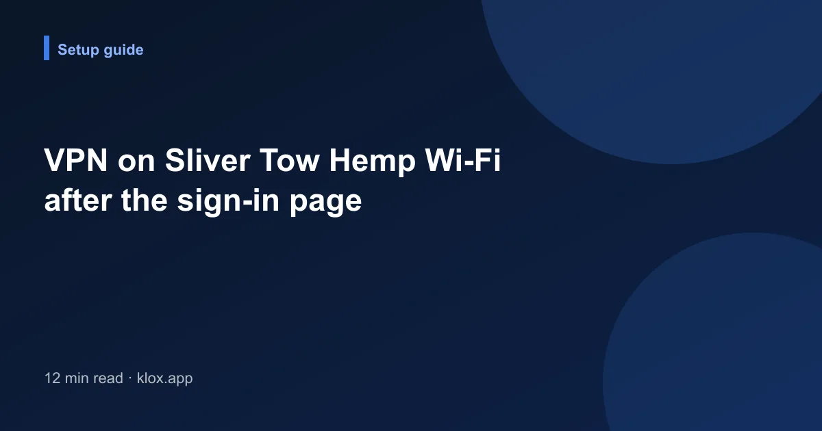 VPN on Sliver Tow Hemp Wi-Fi after the sign-in page