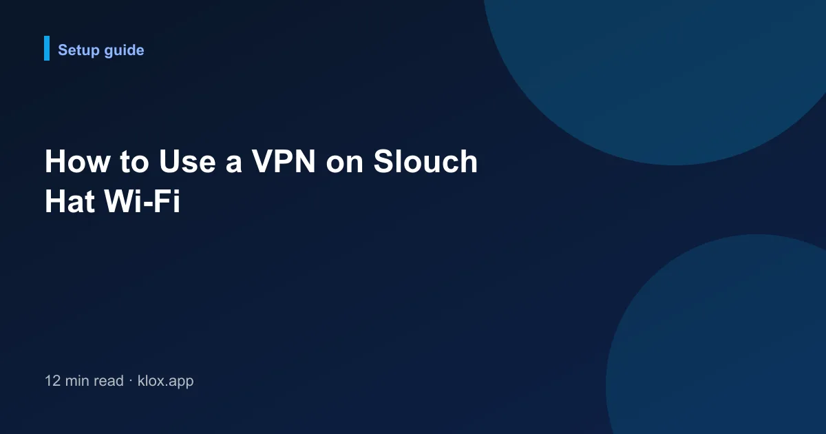 How to Use a VPN on Slouch Hat Wi-Fi