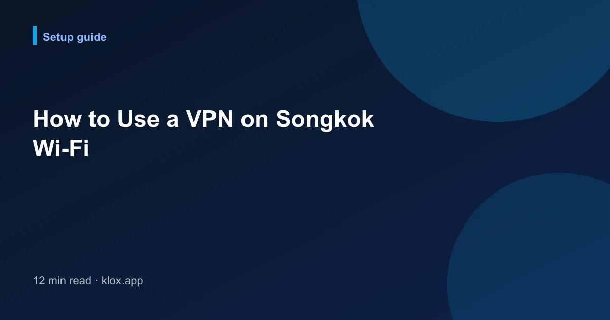 How to Use a VPN on Songkok Wi-Fi