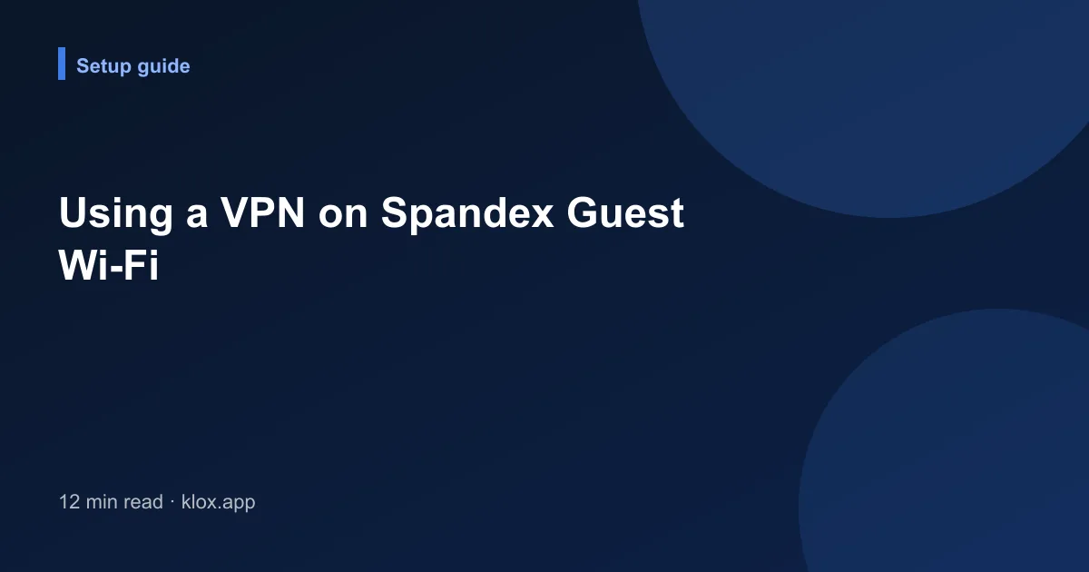 Using a VPN on Spandex Guest Wi-Fi