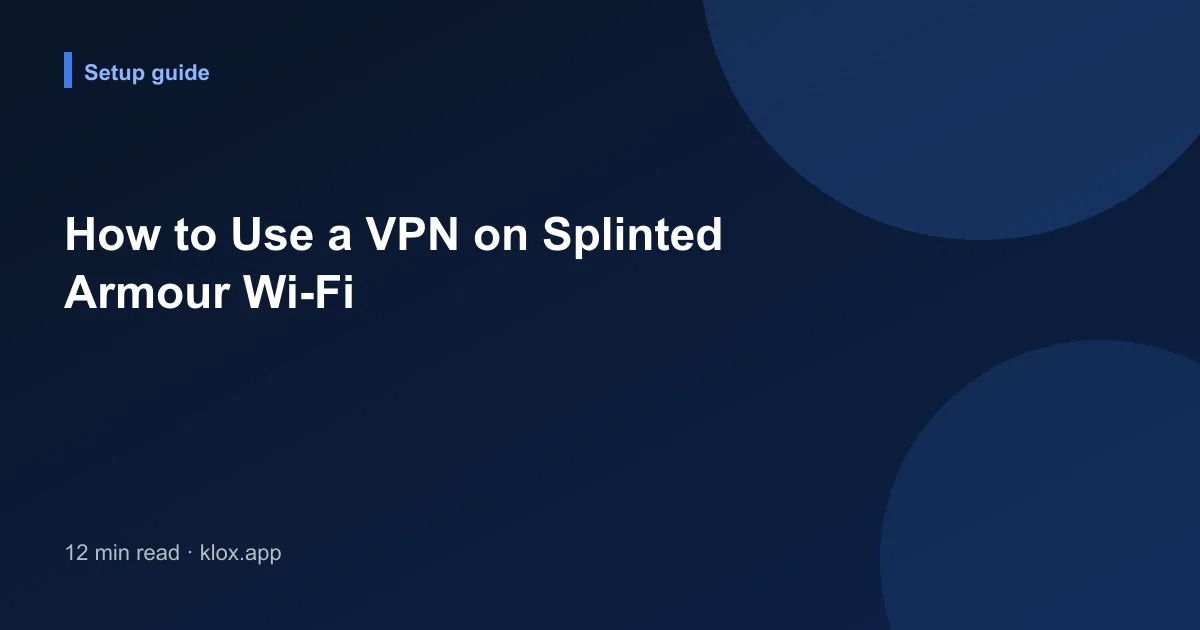 How to Use a VPN on Splinted Armour Wi-Fi