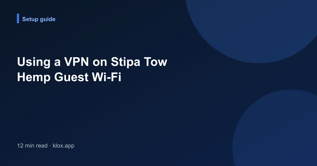 Using a VPN on Stipa Tow Hemp Guest Wi-Fi