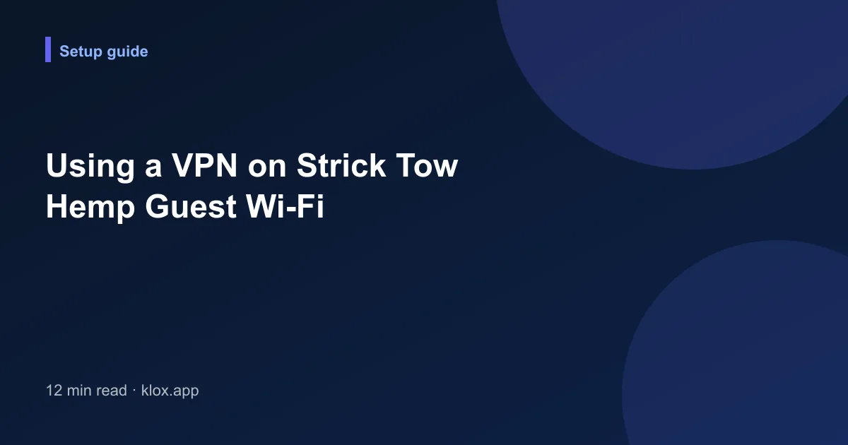 Using a VPN on Strick Tow Hemp Guest Wi-Fi