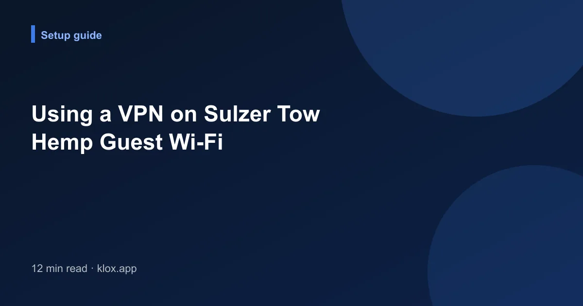 Using a VPN on Sulzer Tow Hemp Guest Wi-Fi
