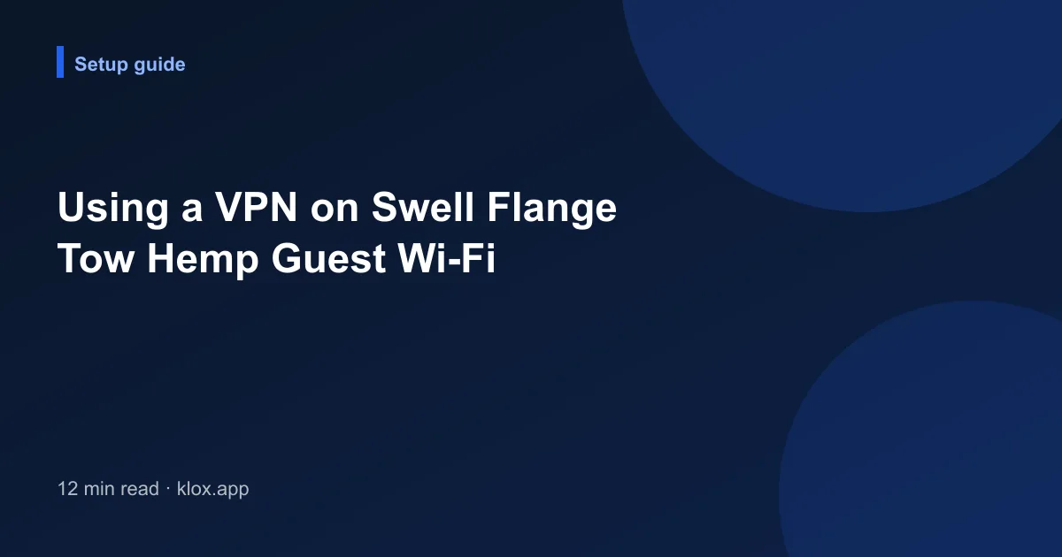 Using a VPN on Swell Flange Tow Hemp Guest Wi-Fi