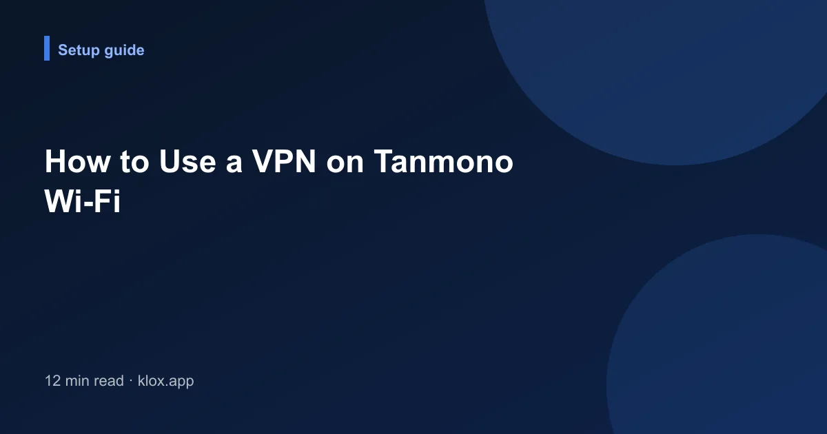 How to Use a VPN on Tanmono Wi-Fi