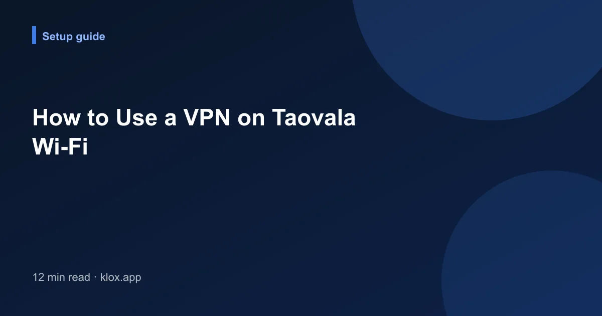 How to Use a VPN on Taovala Wi-Fi
