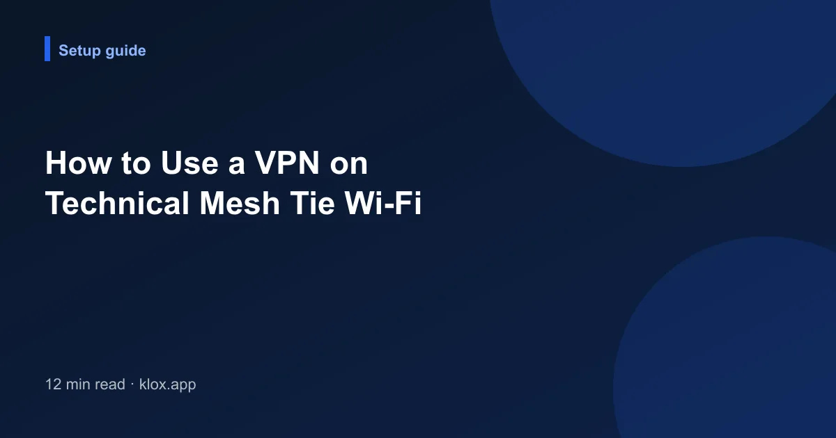 How to Use a VPN on Technical Mesh Tie Wi-Fi