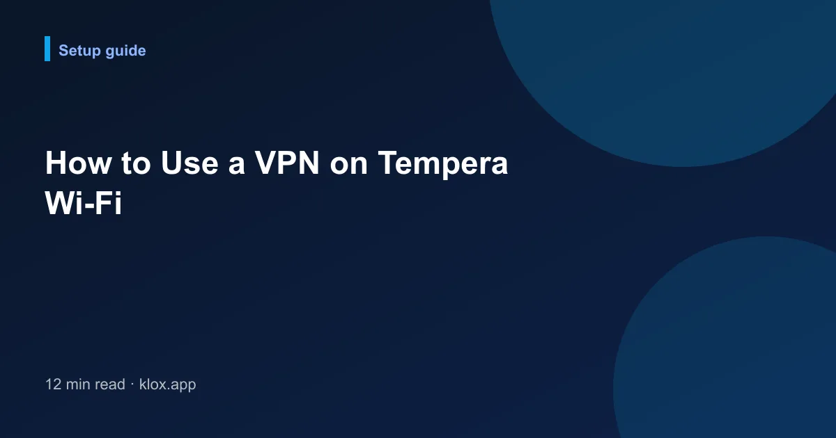 How to Use a VPN on Tempera Wi-Fi