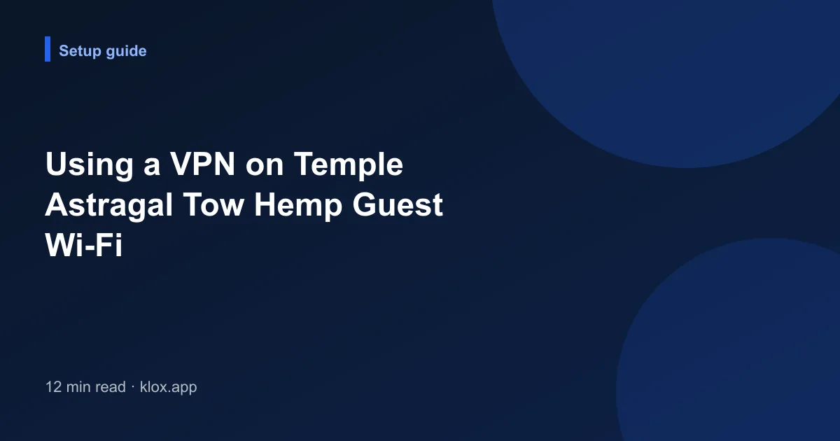 Using a VPN on Temple Astragal Tow Hemp Guest Wi-Fi