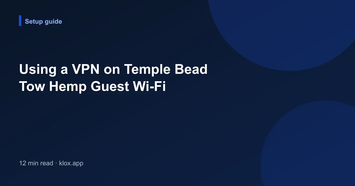Using a VPN on Temple Bead Tow Hemp Guest Wi-Fi