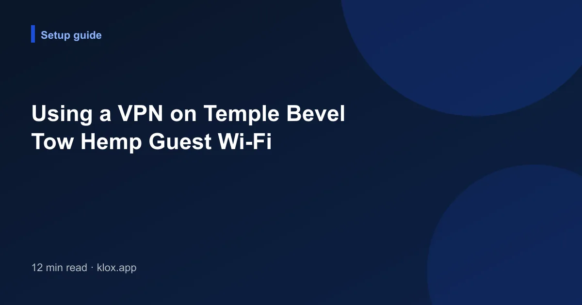 Using a VPN on Temple Bevel Tow Hemp Guest Wi-Fi
