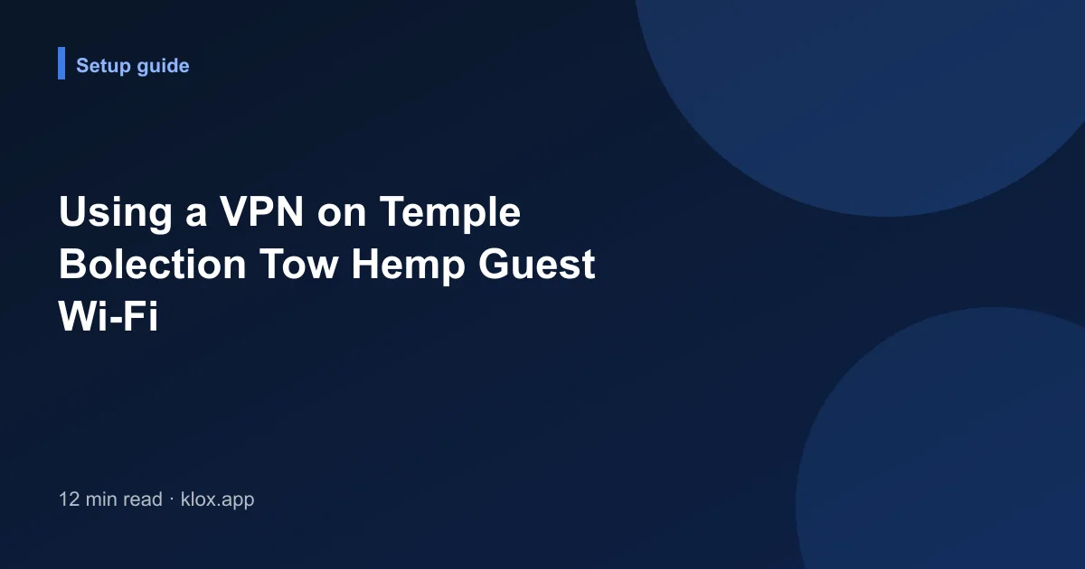 Using a VPN on Temple Bolection Tow Hemp Guest Wi-Fi