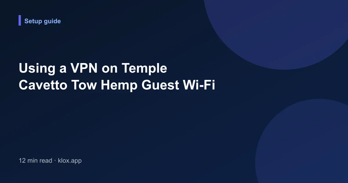 Using a VPN on Temple Cavetto Tow Hemp Guest Wi-Fi