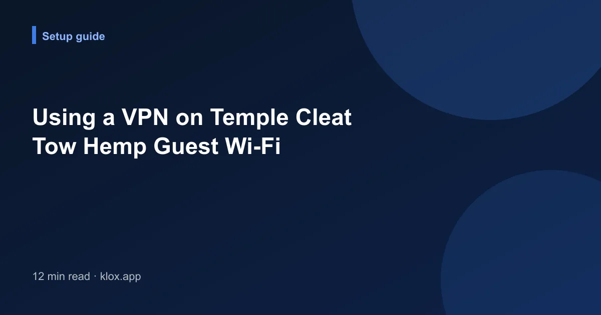 Using a VPN on Temple Cleat Tow Hemp Guest Wi-Fi