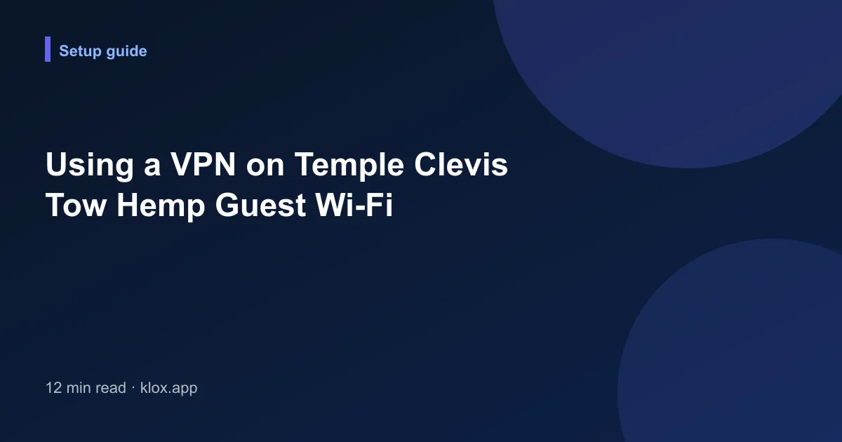 Using a VPN on Temple Clevis Tow Hemp Guest Wi-Fi