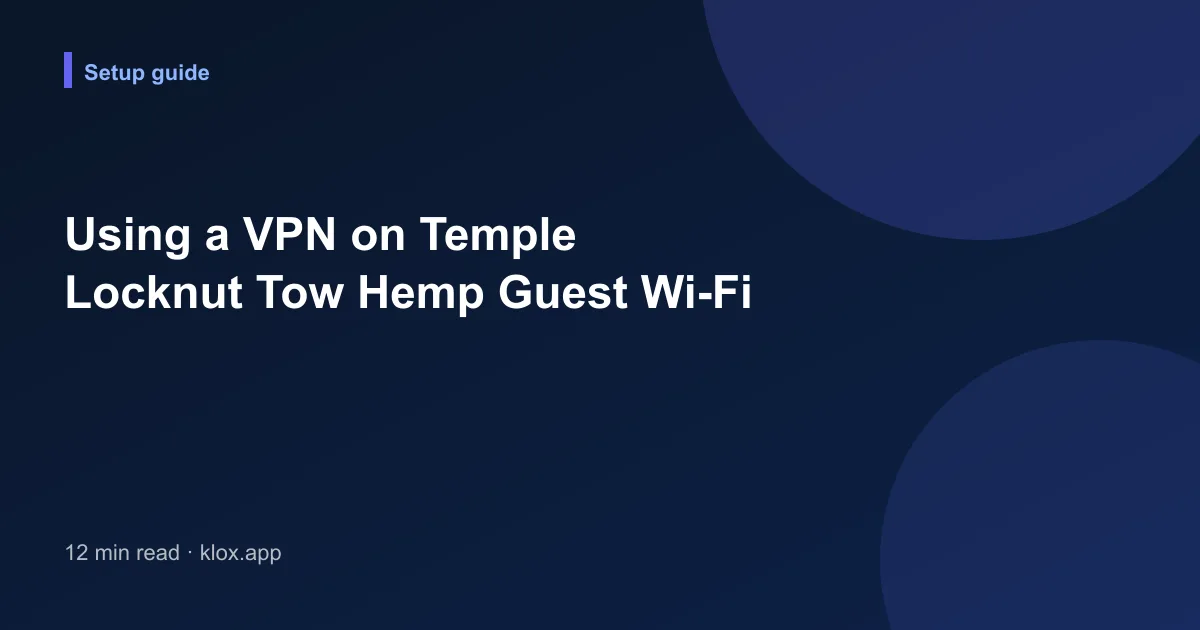 Using a VPN on Temple Locknut Tow Hemp Guest Wi-Fi