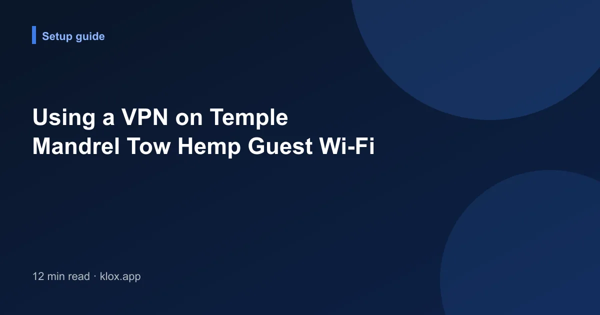Using a VPN on Temple Mandrel Tow Hemp Guest Wi-Fi