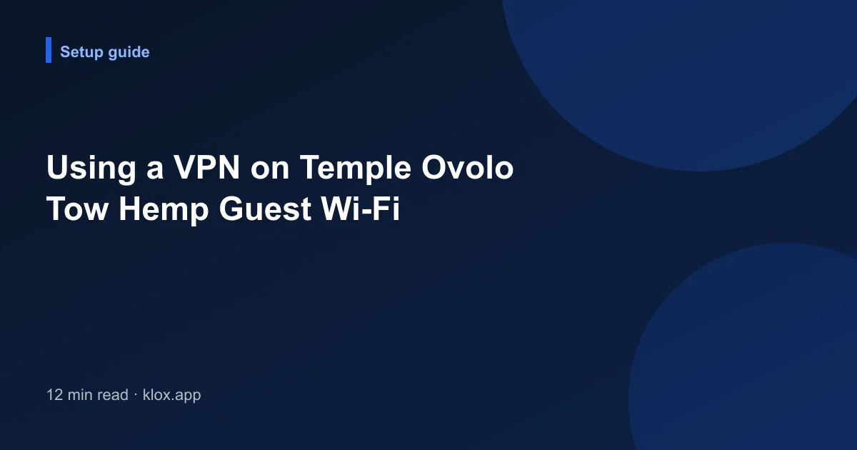 Using a VPN on Temple Ovolo Tow Hemp Guest Wi-Fi
