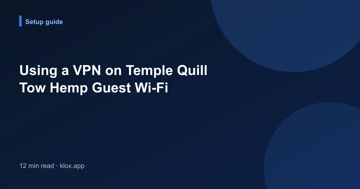Using a VPN on Temple Quill Tow Hemp Guest Wi-Fi