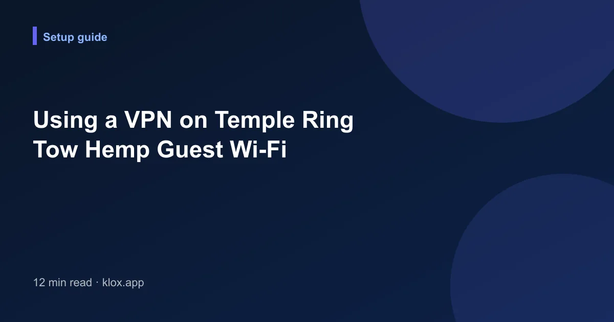 Using a VPN on Temple Ring Tow Hemp Guest Wi-Fi