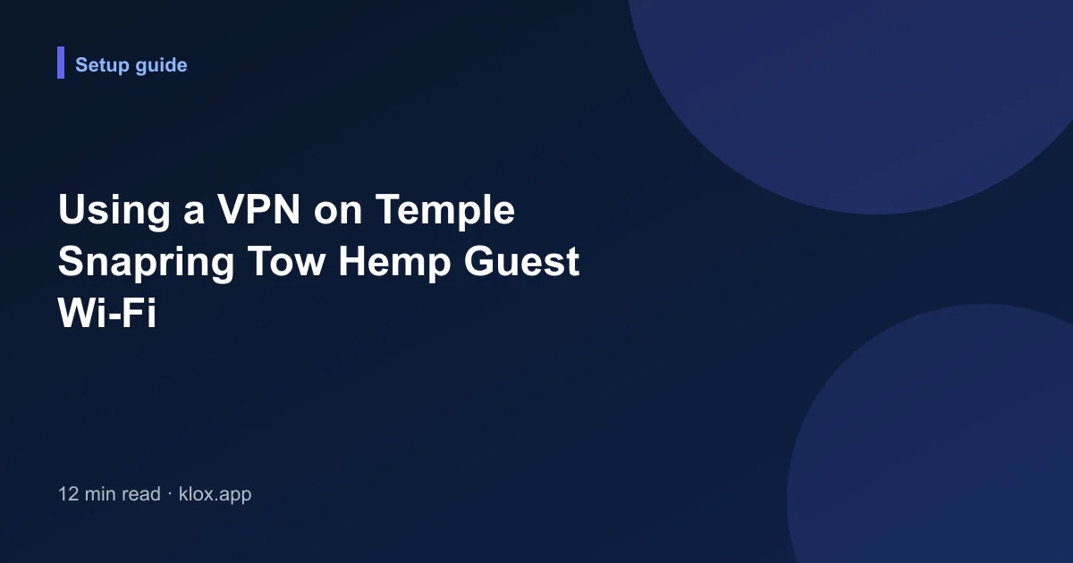Using a VPN on Temple Snapring Tow Hemp Guest Wi-Fi