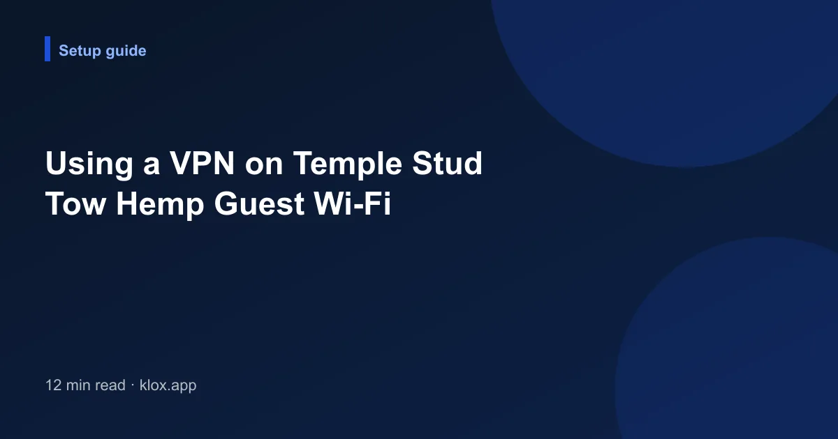 Using a VPN on Temple Stud Tow Hemp Guest Wi-Fi