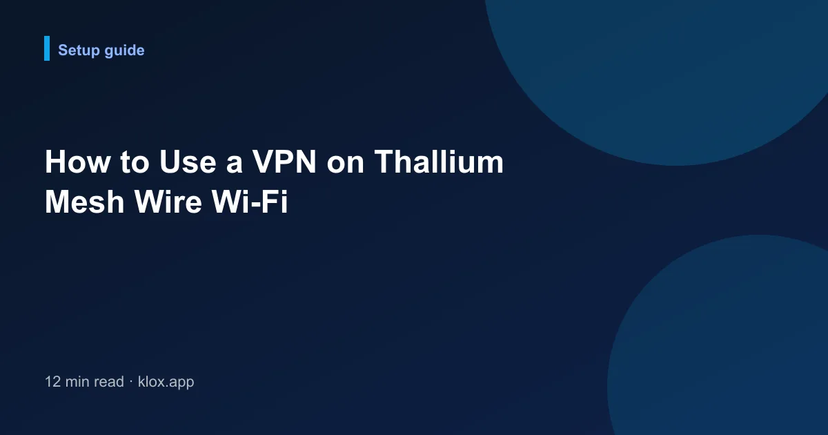 How to Use a VPN on Thallium Mesh Wire Wi-Fi