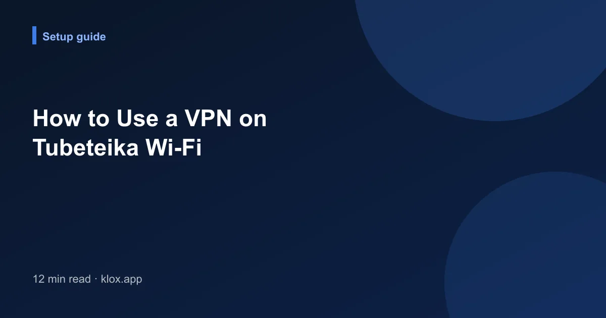 How to Use a VPN on Tubeteika Wi-Fi