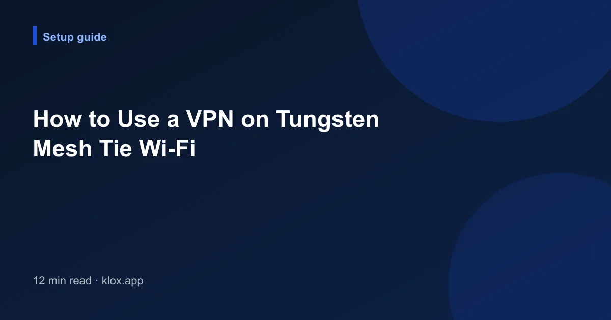 How to Use a VPN on Tungsten Mesh Tie Wi-Fi