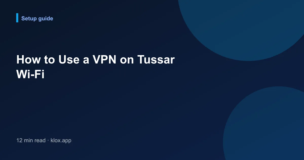 How to Use a VPN on Tussar Wi-Fi