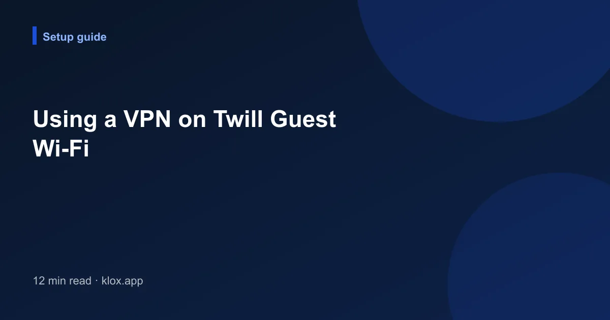 Using a VPN on Twill Guest Wi-Fi