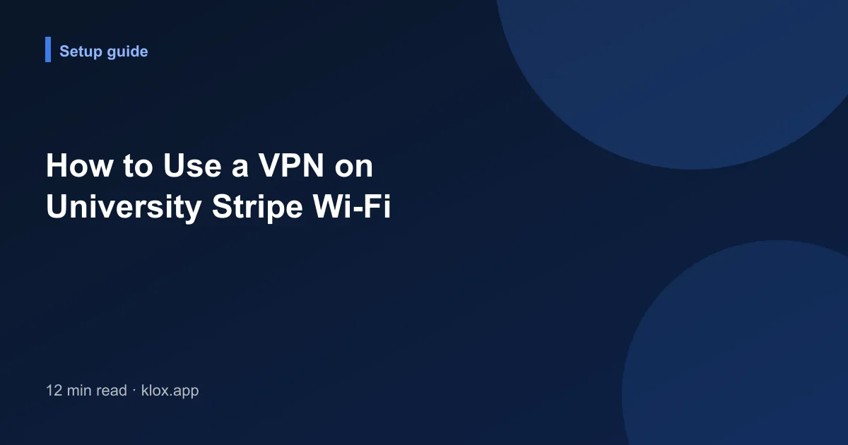 How to Use a VPN on University Stripe Wi-Fi