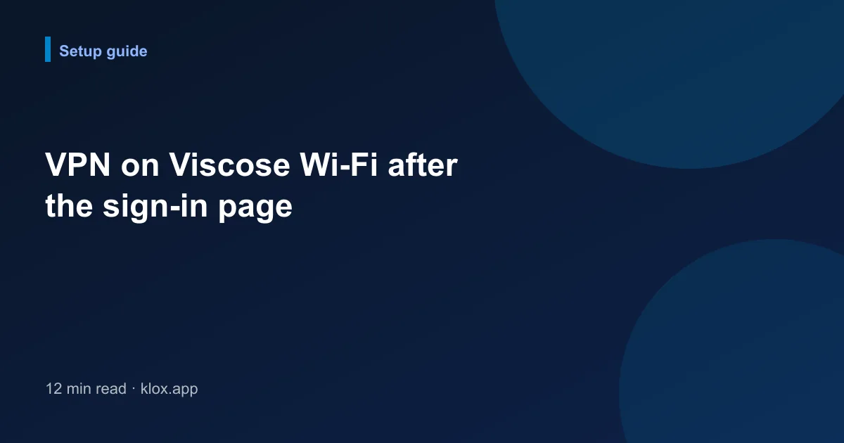 VPN on Viscose Wi-Fi after the sign-in page