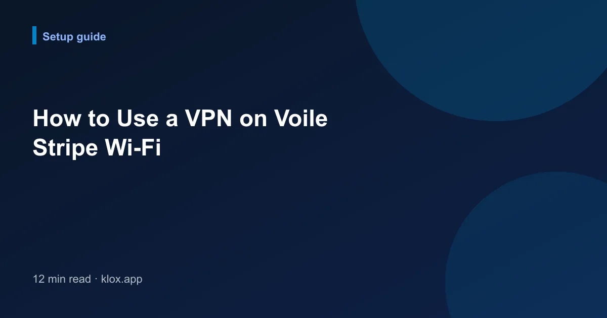 How to Use a VPN on Voile Stripe Wi-Fi