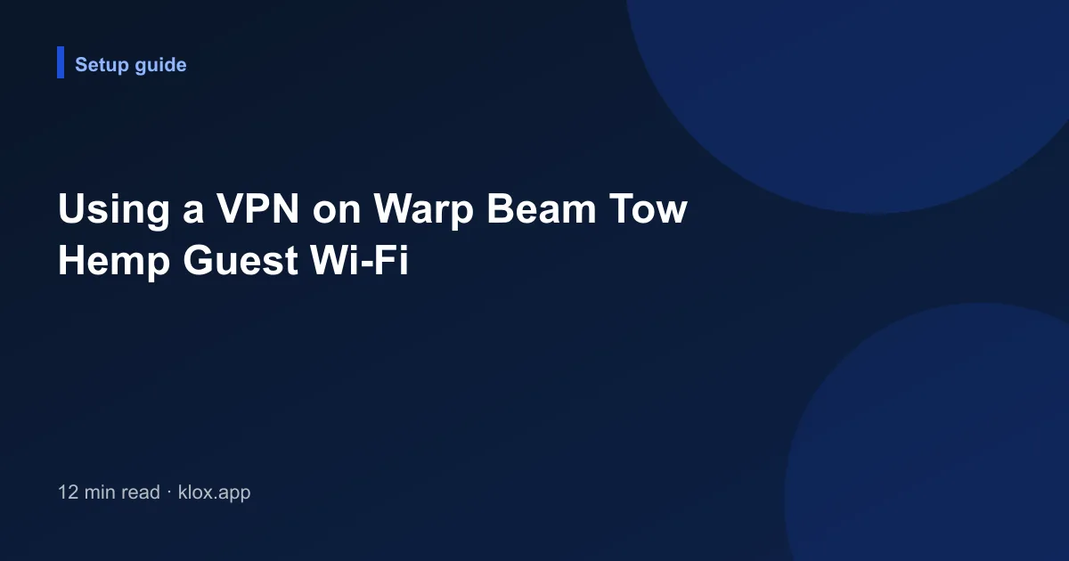 Using a VPN on Warp Beam Tow Hemp Guest Wi-Fi