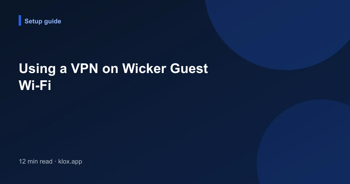 Using a VPN on Wicker Guest Wi-Fi