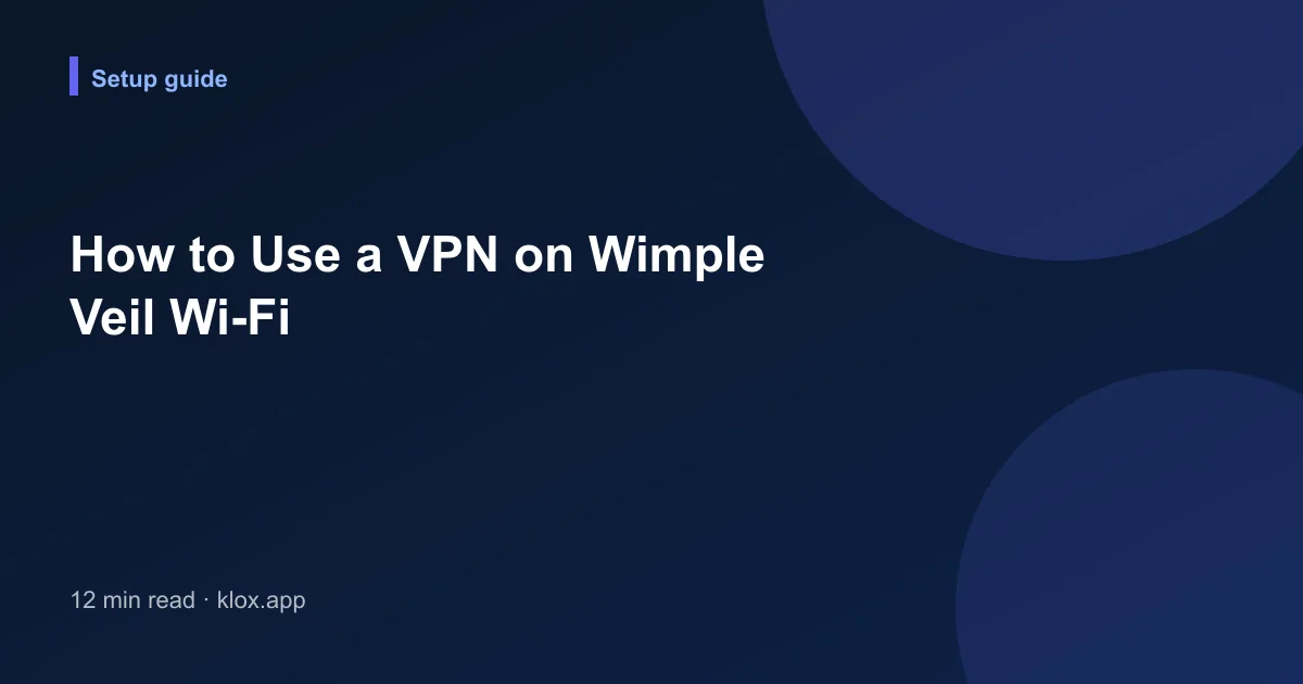 How to Use a VPN on Wimple Veil Wi-Fi