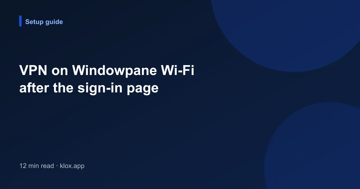 VPN on Windowpane Wi-Fi after the sign-in page