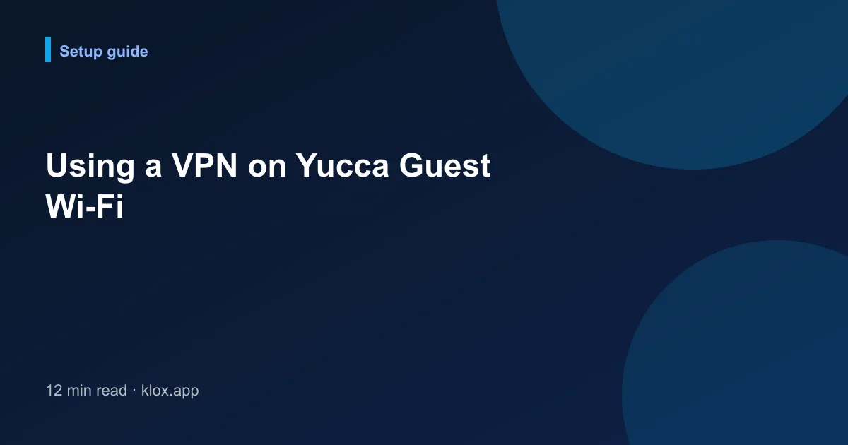 Using a VPN on Yucca Guest Wi-Fi