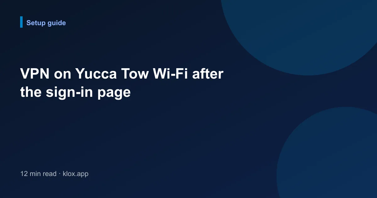 VPN on Yucca Tow Wi-Fi after the sign-in page