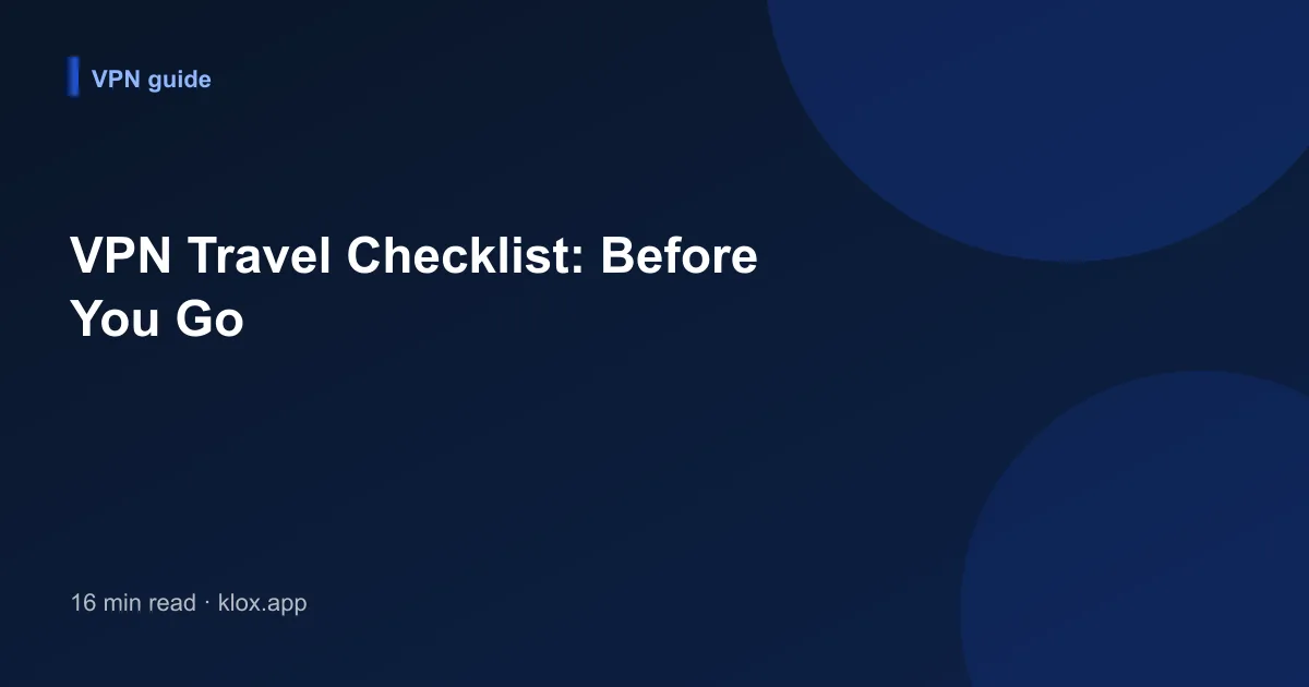 VPN Travel Checklist: Before You Go